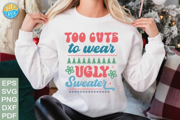 Too Cute to Wear Ugly Sweater Retro Svg